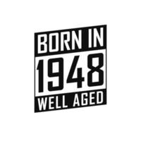 Born in 1948 Well Aged. Happy Birthday tshirt for 1948 vector