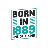 Born in 1889 One of a kind. Birthday quotes design for 1889 vector