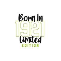 Born in 1921 Limited Edition. Birthday celebration for those born in the year 1921 vector