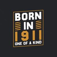 Born in 1911,  One of a kind. Proud 1911 birthday gift vector