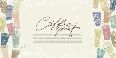 Hand drawn horizontal banner for marketing campaign, advertising, promotions. Colored coffee cups various types with bubbles and ice cubes and Coffee point lettering in the center with text box. vector