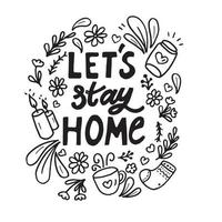 Vector illustration with quote Let's stay home isolated on white background. Concept in doodle hand drawn style.