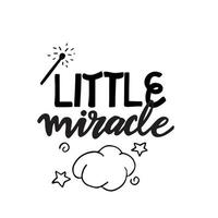 Hand drawn lettering phrase - Little miracle. Vector illustration isolated on white background.