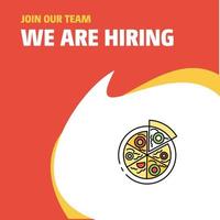 Join Our Team Busienss Company Pizza We Are Hiring Poster Callout Design Vector background