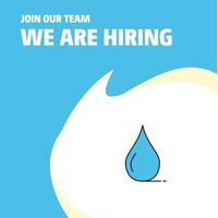 Join Our Team Busienss Company Water drop We Are Hiring Poster Callout Design Vector background