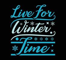 Live for winter time t shirt design vector