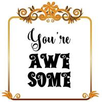 You are Awesome Sign vector