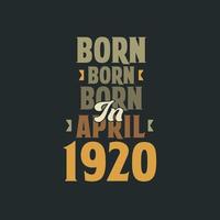 Born in April 1920 Birthday quote design for those born in April 1920 vector