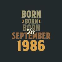 Born in September 1986 Birthday quote design for those born in September 1986 vector