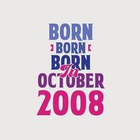 Born in October 2008. Proud 2008 birthday gift tshirt design vector