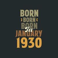 Born in January 1930 Birthday quote design for those born in January 1930 vector