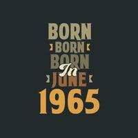 Born in June 1965 Birthday quote design for those born in June 1965 vector