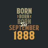 Born in September 1888 Birthday quote design for those born in September 1888 vector