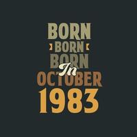 Born in October 1983 Birthday quote design for those born in October 1983 vector