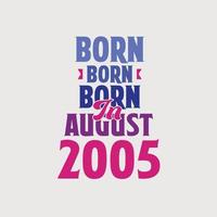 Born in August 2005. Proud 2005 birthday gift tshirt design vector