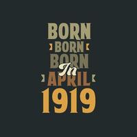 Born in April 1919 Birthday quote design for those born in April 1919 vector