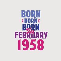 Born in February 1958. Proud 1958 birthday gift tshirt design vector