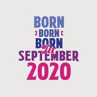 Born in September 2020. Proud 2020 birthday gift tshirt design vector