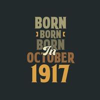 Born in October 1917 Birthday quote design for those born in October 1917 vector