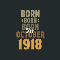 Born in October 1918 Birthday quote design for those born in October 1918 vector