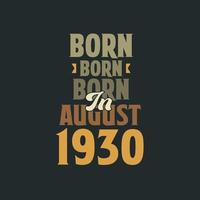 Born in August 1930 Birthday quote design for those born in August 1930 vector