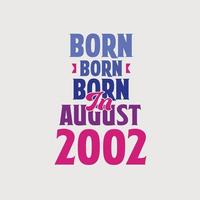 Born in August 2002. Proud 2002 birthday gift tshirt design vector