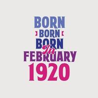nacido en febrero de 1920. orgulloso diseño de camiseta de regalo de cumpleaños de 1920 vector