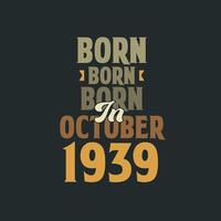 Born in October 1939 Birthday quote design for those born in October 1939 vector