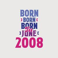 Born in June 2008. Proud 2008 birthday gift tshirt design vector