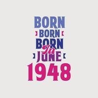 nacido en junio de 1948. orgulloso diseño de camiseta de regalo de cumpleaños de 1948 vector