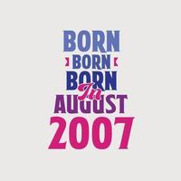 Born in August 2007. Proud 2007 birthday gift tshirt design vector