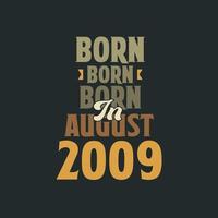 Born in August 2009 Birthday quote design for those born in August 2009 vector