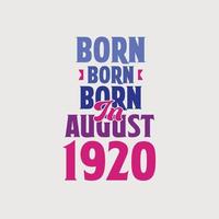 nacido en agosto de 1920. orgulloso diseño de camiseta de regalo de cumpleaños de 1920 vector