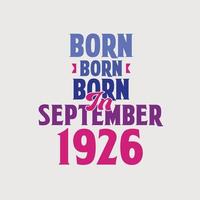 Born in September 1926. Proud 1926 birthday gift tshirt design vector