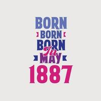 nacido en mayo de 1887. orgulloso diseño de camiseta de regalo de cumpleaños de 1887 vector