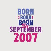 nacido en septiembre de 2007. orgulloso diseño de camiseta de regalo de cumpleaños de 2007 vector