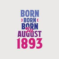 Born in August 1893. Proud 1893 birthday gift tshirt design vector