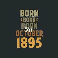 Born in October 1895 Birthday quote design for those born in October 1895 vector