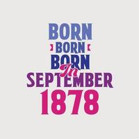 nacido en septiembre de 1878. orgulloso diseño de camiseta de regalo de cumpleaños de 1878 vector