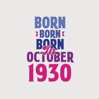 Born in October 1930. Proud 1930 birthday gift tshirt design vector