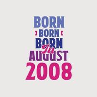 Born in August 2008. Proud 2008 birthday gift tshirt design vector