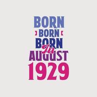 Born in August 1929. Proud 1929 birthday gift tshirt design vector