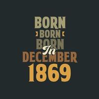 Born in December 1869 Birthday quote design for those born in December 1869 vector