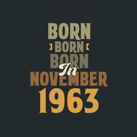 Born in November 1963 Birthday quote design for those born in November 1963 vector