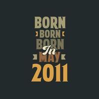 Born in May 2011 Birthday quote design for those born in May 2011 vector