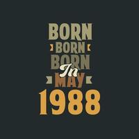 nacido en mayo de 1988 diseño de cita de cumpleaños para los nacidos en mayo de 1988 vector