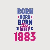 Born in May 1883. Proud 1883 birthday gift tshirt design vector