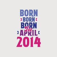 Born in April 2014. Proud 2014 birthday gift tshirt design vector