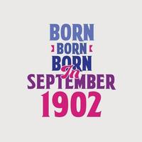 Born in September 1902. Proud 1902 birthday gift tshirt design vector