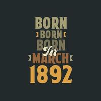 Born in March 1892 Birthday quote design for those born in March 1892 vector